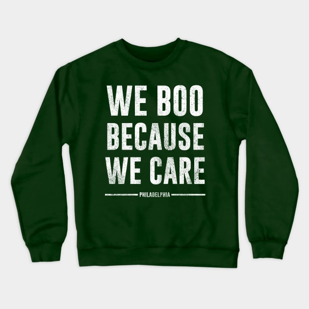 we boo because we care - philadelphia Crewneck Sweatshirt by Bones Be Homes